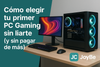 Cómo elegir tu primer PC Gaming sin liarte (y sin pagar de más)